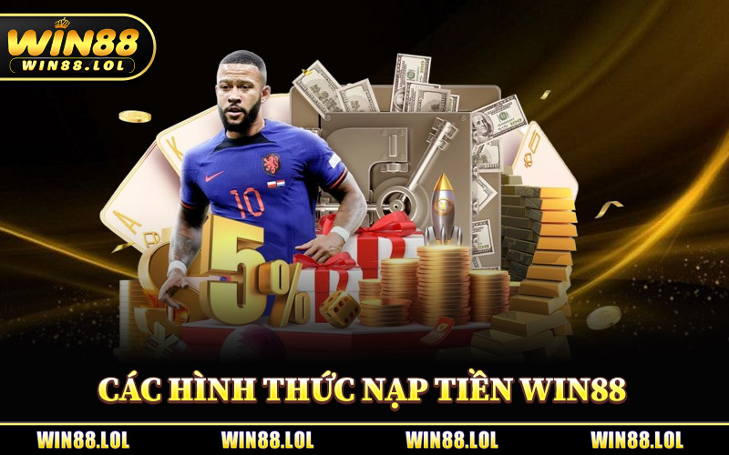 Nạp Tiền Win88 - Đa Dạng Hình Thức, Bảo Mật Tuyệt Đối 100% 1 Các Hình Thức Nạp Tiền Win88 Chính Thức 2026