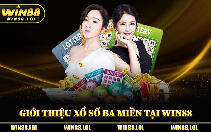 Xổ Số Ba Miền - Điểm Hẹn Lô Đề Hot Nhất Dành Cho Bet Thủ 1 Giới Thiệu Xổ Số Ba Miền Tại Win88