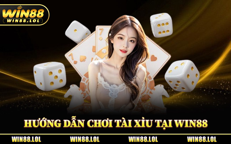 Cách Chơi Tài Xỉu - Làm Chủ Mọi Phiên Cược Cực Đơn Giản 1 Hướng Dẫn Cách Chơi Tài Xỉu Tại Win88