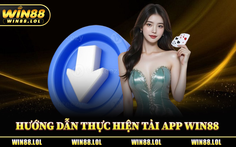 Hướng Dẫn Thực Hiện Tải App Win88 Về Mobile