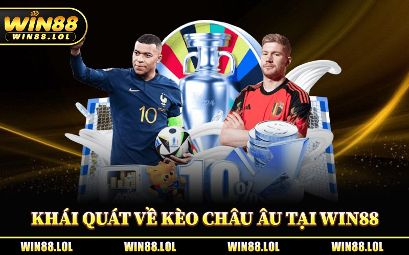 Kèo Châu Âu - Chinh Phục Tỷ Lệ Kèo Hot Nhất Cùng Win88 1 Khái Quát Về Kèo Châu Âu Tại Win88