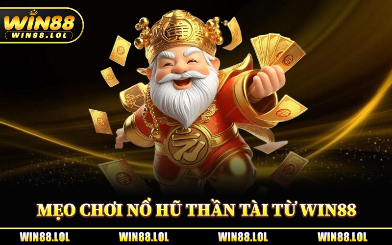 Nổ Hũ Thần Tài Win88 - Cơ Hội Đổi Đời Chỉ Sau 1 Lần Quay 3 Mẹo Chơi Nổ Hũ Thần Tài Từ Cao Thủ Win88