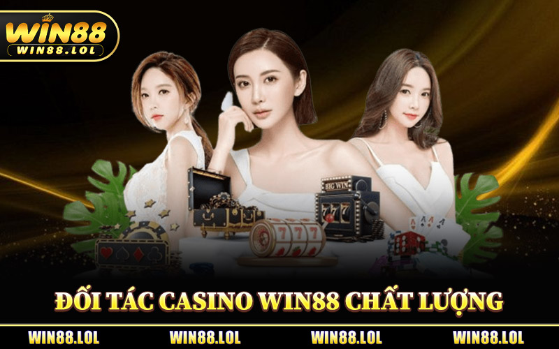 Những Đối Tác Casino Win88 Chất Lượng
