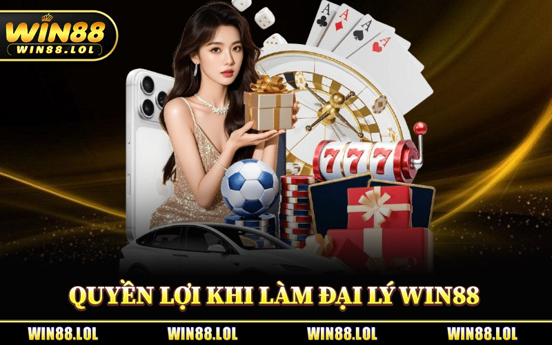 Quyền Lợi Khi Làm Đại Lý Win88