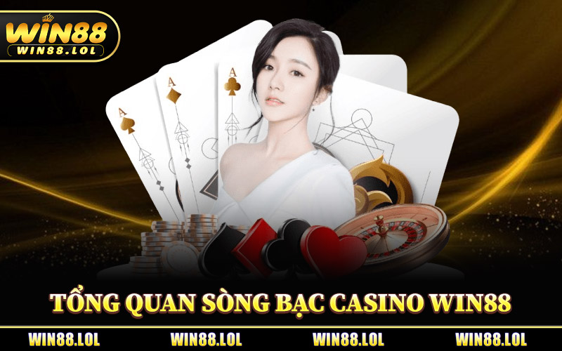 Tổng Quan Sòng Bạc Casino Win88