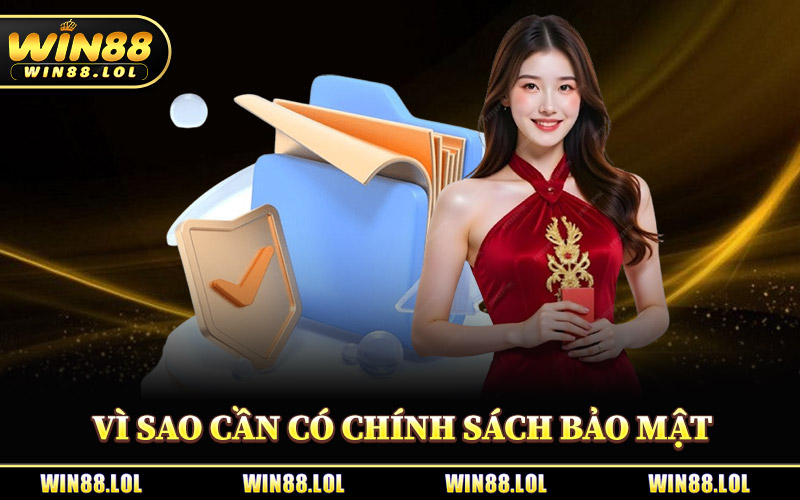 Chính Sách Bảo Mật - Tiêu Chuẩn Dữ Liệu Hội Viên Tại Win88 1 Vì Sao Cần Có Chính Sách Bảo Mật Tại Win88?